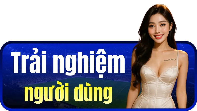 Trải nghiệm người dùng