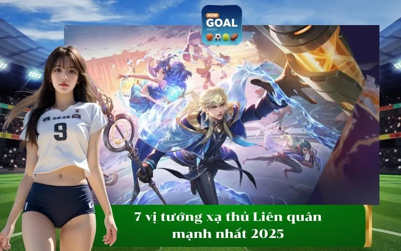 7 vị tướng xạ thủ Liên quân mạnh nhất 2025