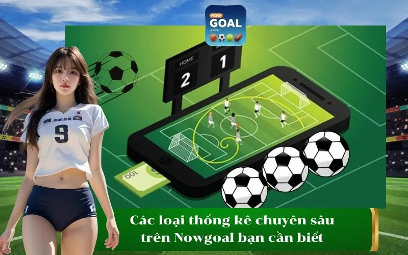 Các loại thống kê chuyên sâu trên Nowgoal bạn cần biết