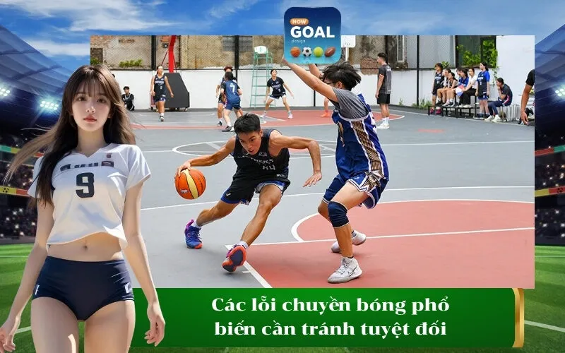 Các lỗi chuyền bóng phổ biến cần tránh tuyệt đối