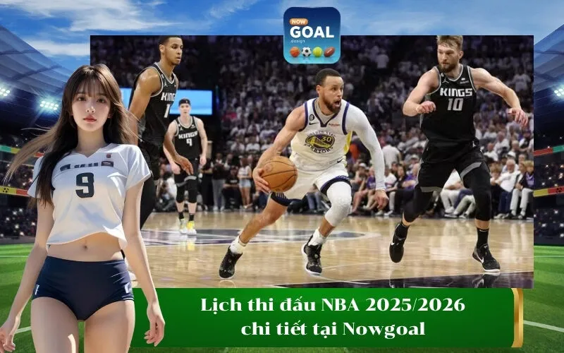Lịch thi đấu NBA 20252026 chi tiết tại Nowgoal