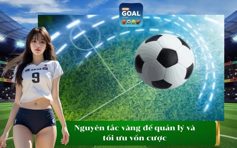 Nguyên tắc vàng để quản lý và tối ưu vốn cược