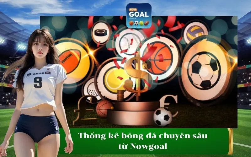 Thống kê bóng đá chuyên sâu từ Nowgoal