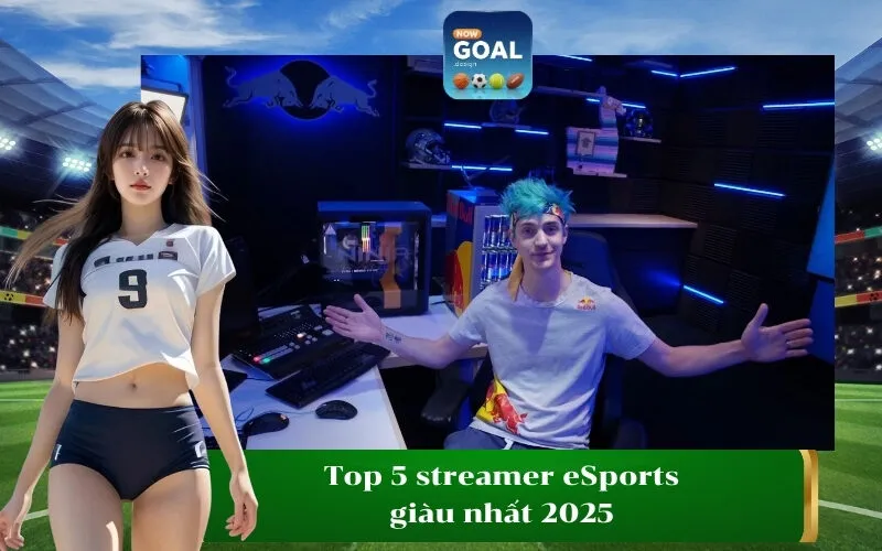 Top 5 streamer eSports giàu nhất 2025